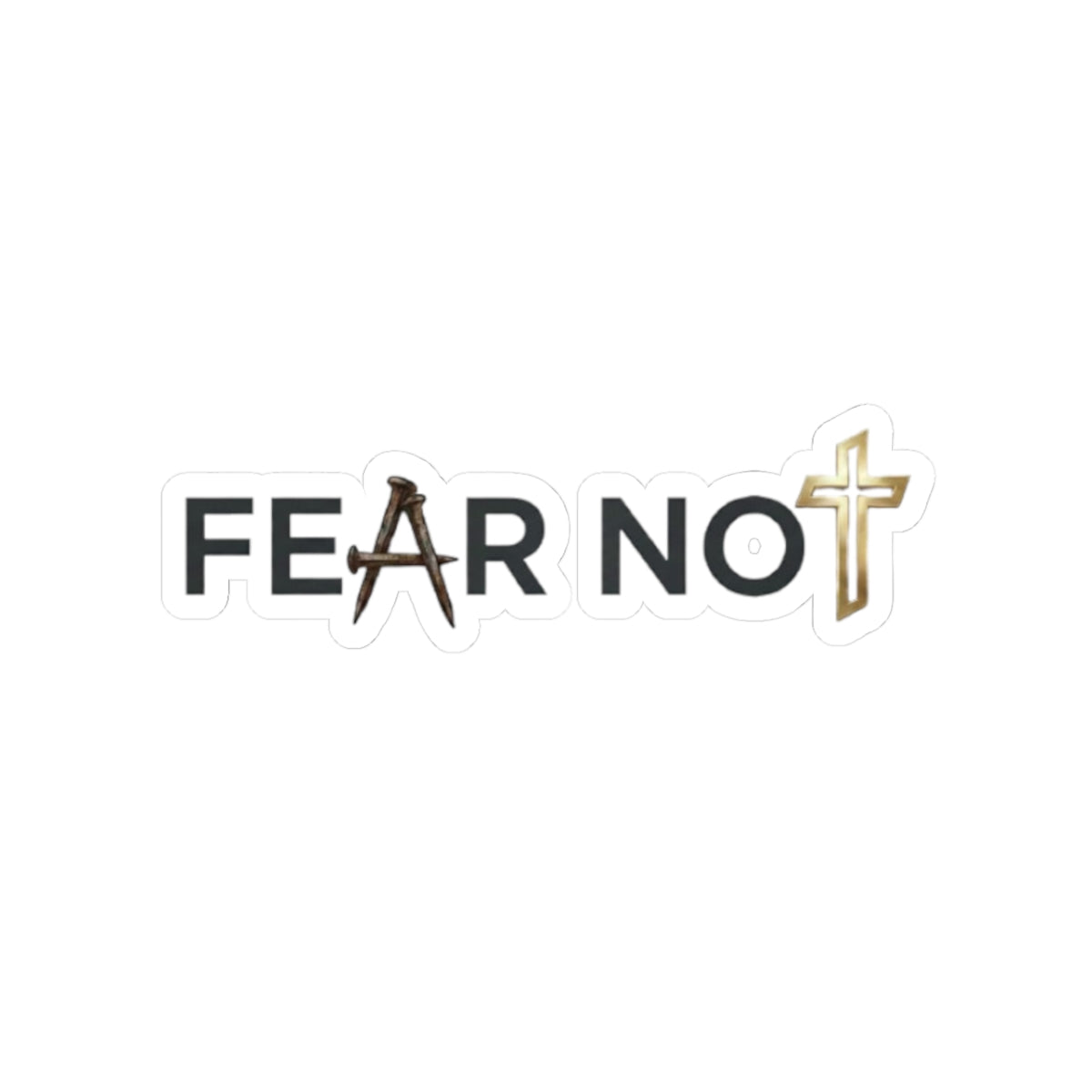 Fear Not Sticker